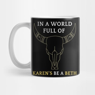 In A World Full Of Karen's Be A Beth Classic T-shirt Mug